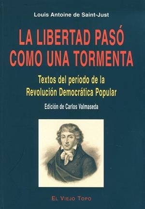 LA LIBERTAD PASÓ COMO UNA TORMENTA | 9788496356665 | DE SAINT-JUST, LOUIS ANTOINE
