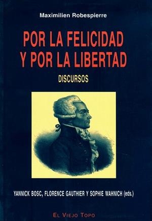 POR LA FELICIDAD Y POR LA LIBERTAD | 9788496356474 | ROBESPIERRE, MAXIMILIEN