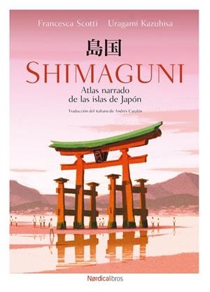 SHIMAGUNI. ATLAS NARRADO DE LAS ISLAS DE JAPÓN | 9791387563783 | SCOTTI, FRANCESCA