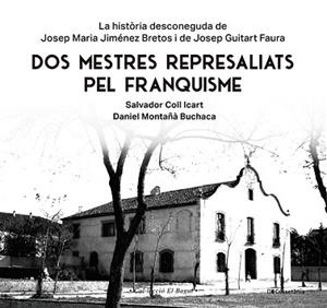 DOS MESTRES REPRESALIATS PEL FRANQUISME | 9788413565347 | MONTAÑÀ BUCHACA, DANIEL/COLL ICART, SALVADOR