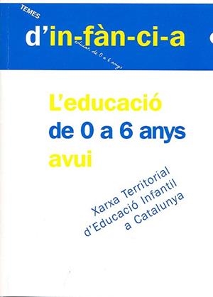 EDUCACIO DE 0 A 6 ANYS AVUI | 9788495988553 | XARXA TERRITORIAL D'EDUCACIÓ INFANTIL A CATALUNYA