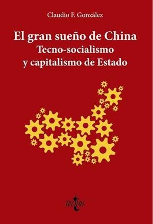 EL GRAN SUEÑO DE CHINA. TECNO-SOCIALISMO Y CAPITALISMO DE ESTADO | 9788430981601 | F. GONZÁLEZ, CLAUDIO