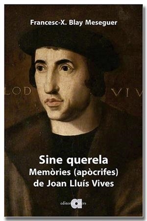 SINE QUERELA. MEMÒRIES (APÒCRIFES) DE JOAN LLUÍS VIVES | 9791387680077 | BLAY MESEGUER, FRANCESC XAVIER