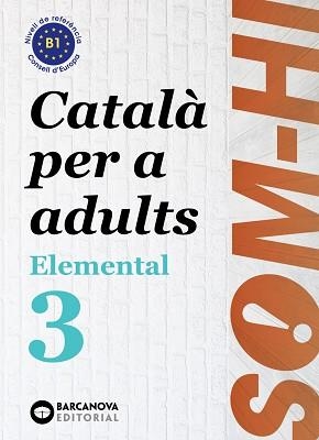 SOM-HI! ELEMENTAL 3. LLENGUA CATALANA B1 | 9788448951634 | BERNADÓ, CRISTINA/NEBOT, MIREIA/ORTIZ, NEUS