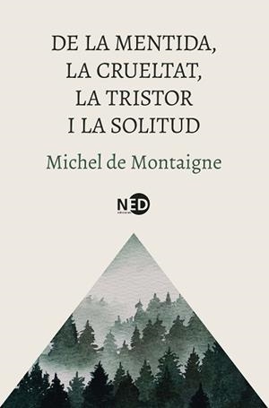 DE LA MENTIDA, LA CRUELTAT, LA TRISTOR I LA SOLITUD | 9788419407832 | MONTAIGNE, MICHEL DE