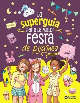LA SUPER GUIA PER A LA MILLOR FESTA DE PIJAMES | 9788448967284 | MEYER, AURORE