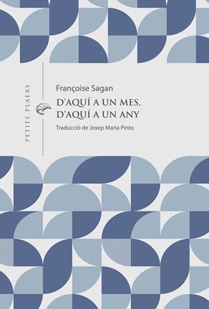 D'AQUÍ A UN MES, D'AQUÍ A UN ANY | 9791399051278 | SAGAN, FRANÇOISE