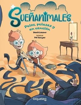 SUEÑANIMALES. PELOS, PELUSAS Y UN CANELÓN | 9788491226413 | LOZANO GARBALA, DAVID