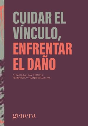 CUIDAR EL VÍNCULO, ENFRENTAR EL DAÑO | 9788410316256 | GENERA