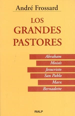 GRANDES PASTORES, LOS ABRAHAM, MOISES, JESUCRISTO | 9788432129742 | FROSSARD, ANDRE