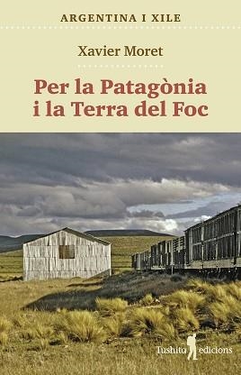 PER LA PATAGÒNIA I LA TERRA DEL FOC | 9788412698886 | MORET I ROS, XAVIER