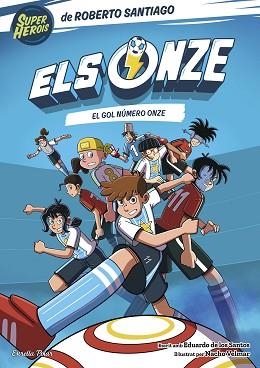 ELS ONZE 11. EL GOL NÚMERO ONZE | 9791387903831 | SANTIAGO, ROBERTO/SANTOS MOLINA, EDUARDO DE LOS