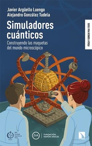 SIMULADORES CUÁNTICOS | 9788410674233 | ARGÜELLO LUENGO, JAVIER/GONZÁLEZ TUDELA, ALEJANDRO