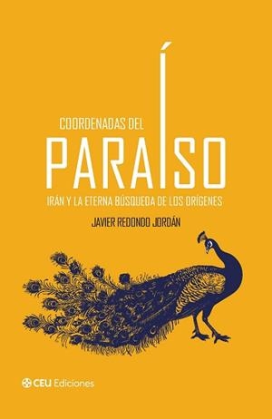 COORDENADAS DEL PARAÍSO. IRÁN Y LA ETERNA BÚSQUEDA DE LOS ORÍGENES | 9791387860318 | REDONDO JORDÁN, JAVIER