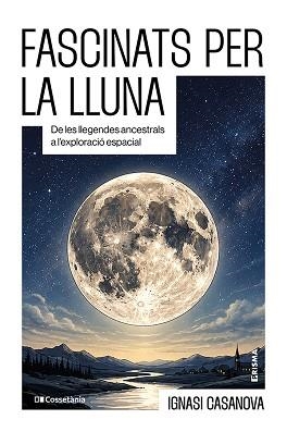 FASCINATS PER LA LLUNA | 9788413566252 | CASANOVA, IGNASI