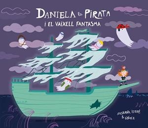 DANIELA LA PIRATA I EL VAIXELL FANTASMA | 9791388132148 | ISERN, SUSANNA