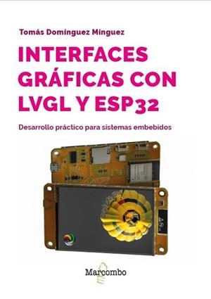 INTERFACES GRÁFICAS CON LVGL Y ESP32 | 9788426742575 | DOMÍNGUEZ MÍNGUEZ, TOMÁS