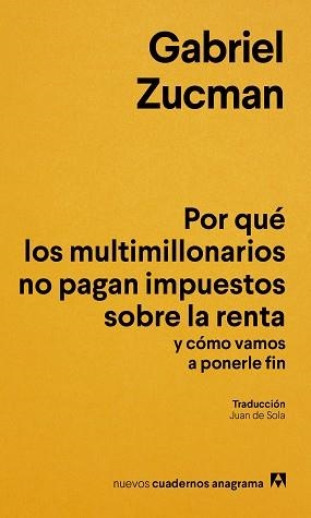 POR QUÉ LOS MULTIMILLONARIOS NO PAGAN IMPUESTOS SOBRE LA RENTA Y CÓMO VAMOS A PO | 9788433949622 | ZUCMAN, GABRIEL