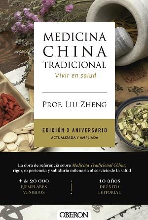 MEDICINA CHINA TRADICIONAL. EDICIÓN X ANIVERSARIO. ACTUALIZADA Y AMPLIADA | 9791387775391 | ZHENG, PROF. LIU