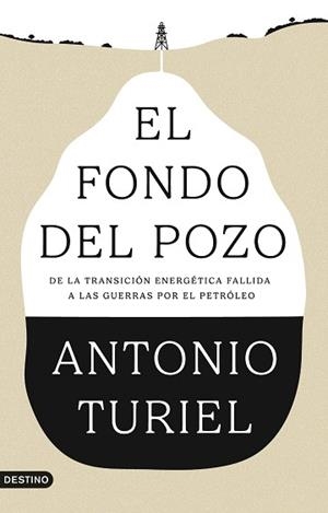6EL FONDO DEL POZO | 9788423370610 | TURIEL, ANTONIO