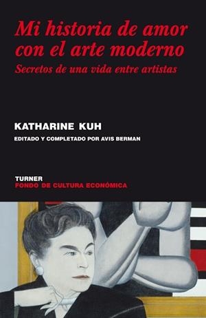 MI HISTORIA DE AMOR CON EL ARTE MODERNO | 9788475067988 | KUH, KATHERINE