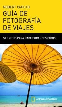 GUIA DE FOTOGRAFIA DE VIAJES | 9788482983684 | CAPUTO ROBERT
