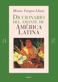 DICCIONARIO DEL AMANTE DE AMERICA LATINA | 9788449319501 | VARGAS LLOSA, MARIO
