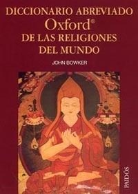 DICCIONARIO ABREVIADO OXFORD DE LAS RELIGIONES DEL MUNDO | 9788449318788 | BOWKER, JOHN