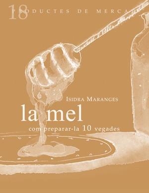MEL, LA : COM PREPARAR-LA, 10 VEGADES | 9788493592134 | MARANGES PRAT, ISIDRA