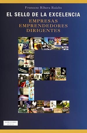SELLO DE LA EXCELENCIA : EMPRESAS, EMPRENDEDORES, DIRIGEN | 9788493612009 | RIBERA RAICHS, FRANCESC (1949- )