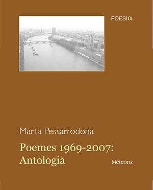 POEMES 1969-2007: ANTOLOGIA | 9788495623607 | PESSARRODONA, MARTA