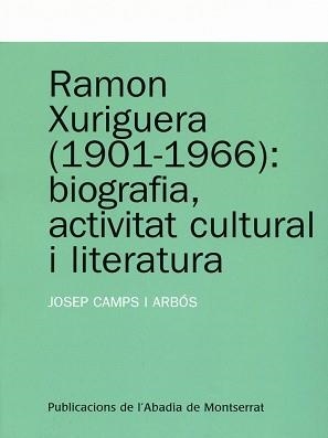RAMON XURIGUERA (1901-1966) : BIOGRAFIA, ACTIVITAT CULTURAL | 9788484159728 | CAMPS, JOSEP (1963- )