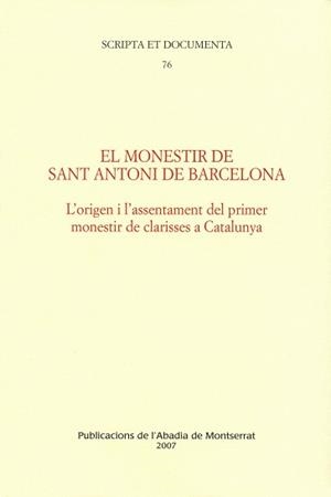 MONESTIR DE SANT ANTONI DE BARCELONA : L'ORIGEN I L'ASSEN | 9788484159797 | JORNET I BENITO, NURIA