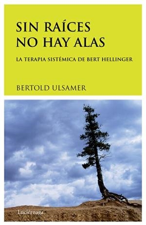 SIN RAICES NO HAY ALAS : LA TERAPIA SISTEMICA DE BERT HELLIN | 9788489957619 | ULSAMER, BERTOLD