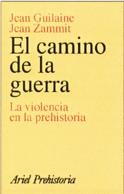 CAMINO DE LA GUERRA : LA VIOLENCIA EN LA PREHISTORIA | 9788434466487 | GUILAINE, JEAN