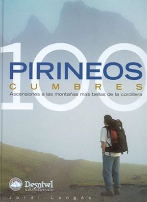 PIRINEOS 100 CUMBRES : ASCENSIONES A LAS MONTAÑAS MAS BELLAS | 9788496192164 | LONGAS, JORDI (1960- )