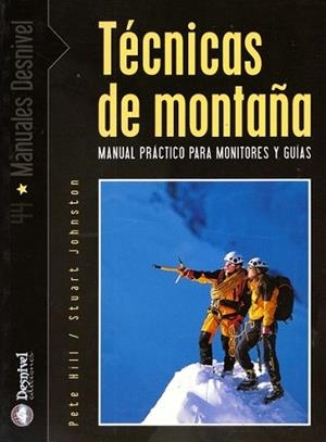TECNICAS DE MONTAÑA : MANUAL PRACTICO PARA MONITORES Y GUIAS | 9788495760760 | HILL, PETE