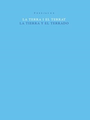 LA TERRA I EL TERRAT = LA TIERRA Y EL TERRADO | 9788493592165 | PEREJAUME (1957- )