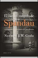 OSCURO MUNDO DE SPANDAU, EL | 9788484329848 | GODA, NORMAN J.W.