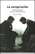 CONSPIRACION, LA LA HISTORIA SECRETA DE JOHN Y ROBERT KENNED | 9788484329855 | TALBOT, DAVID
