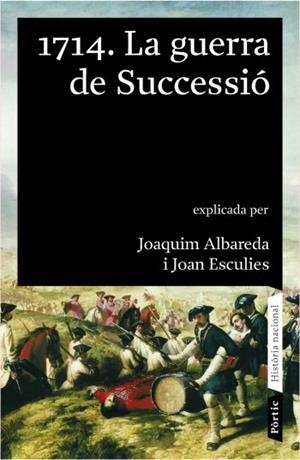 1714 LA GUERRA DE SUCCESSIO | 9788498090390 | ALBAREDA, JOAQUIM / JOAN ESCULIES