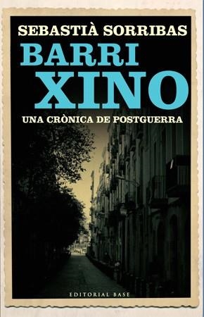 BARRI XINO UNA CRONICA DE POSTGUERRA | 9788485031962 | SORRIBAS, SEBASTIÀ