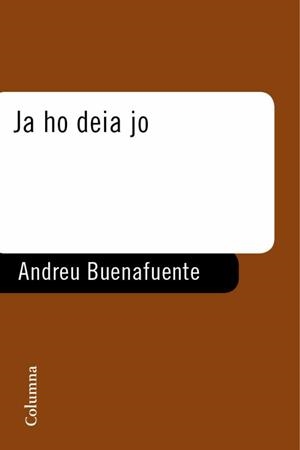 JA HO DEIA JO (MONOLEGS BUENAFUENTE SEXTA) | 9788466408943 | BUENAFUENTE, ANDREU