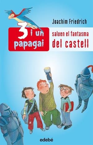 3 I UN PAPAGAI SALVEN EL FANTASMA DEL CASTELL | 9788423689187 | JOACHIM FRIEDRICH