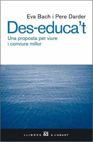 DES-EDUCA'T- UNA PROPOSTA PER VIURE I CONVIUR MILLOR | 9788429755343 | BACH, EVA/DARDER, PERE