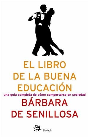 LIBRO COMPLETO DE LA BUENA EDUCACION- COMO COMPORTARSE | 9788476696743 | SENILLOSA, BARBARA DE