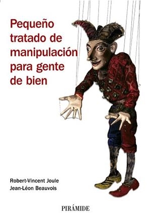 PEQUEÑO TRATADO DE MANIPULACIÓN PARA GENTE DE BIEN | 9788436821918 | JOULE, ROBERT-VICENT/BEAUVOIS, JEAN-LÉON