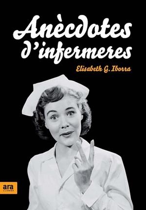 ANECDOTES D'INFERMERES | 9788492406609 | IBORRA, ELISABETH G. (1977- )