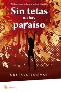 SIN TETAS NO HAY PARAISO | 9788498671964 | BOLIVAR, GUSTAVO