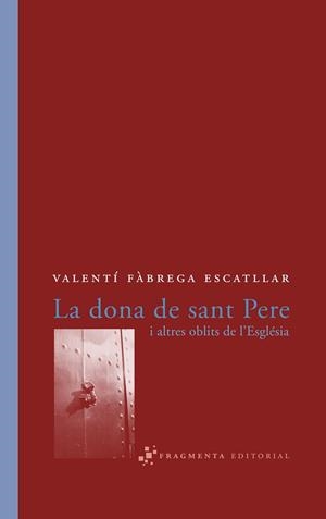 DONA DE SANT PERE I ALTRES OBLITS DE L'ESGLESIA, LA | 9788493569570 | FÀBREGA ESCATLLAR, VALENTÍ